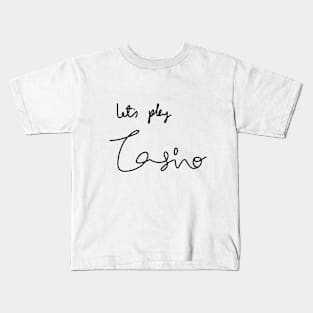 Lets play Casino Calligraphy text Kids T-Shirt